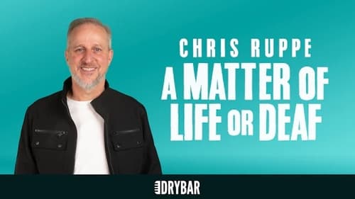 Chris Ruppe: A Matter Of Life Or Deaf