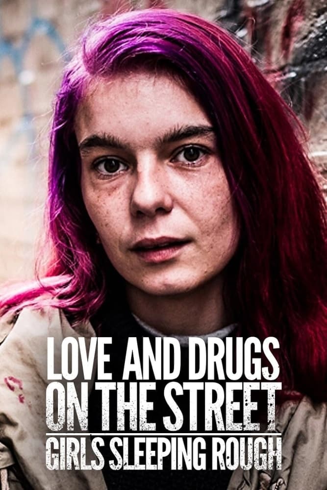 Show cover for Love and Drugs on the Street: Girls Sleeping Rough