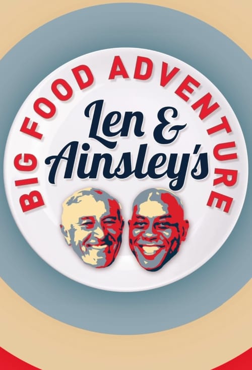 Show cover for Len and Ainsley's Big Food Adventure