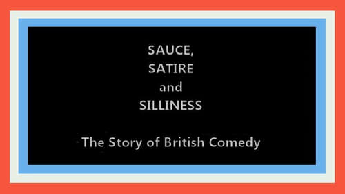 Sauce, Satire and Silliness: The Story of British Comedy