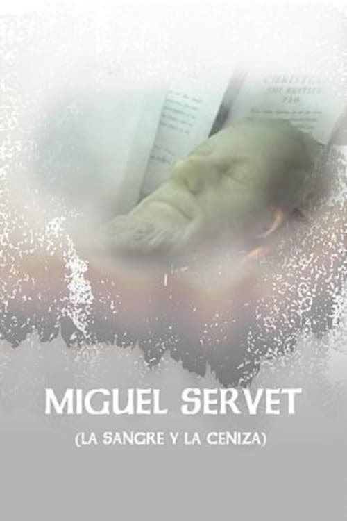 Show cover for Miguel Servet (La Sangre y La Ceniza)