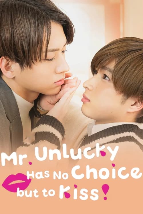 Show cover for Mr. Unlucky Has No Choice but to Kiss!