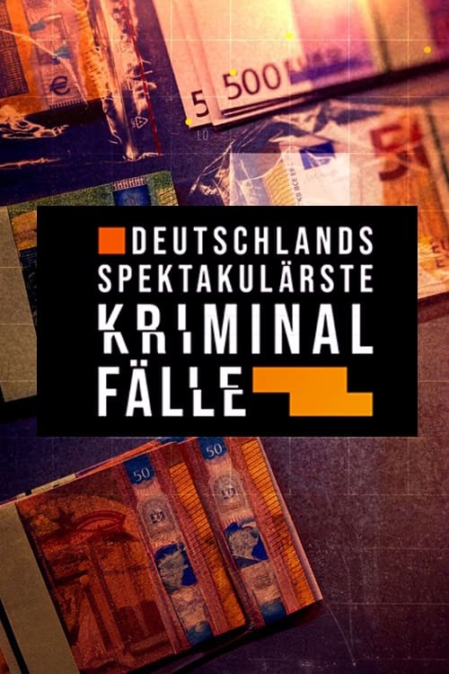 Deutschlands spektakulärste Kriminalfälle