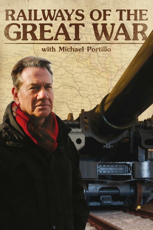 Show cover for Railways of the Great War with Michael Portillo