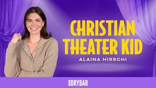 Alaina Hirschi: Christian Theater Kid