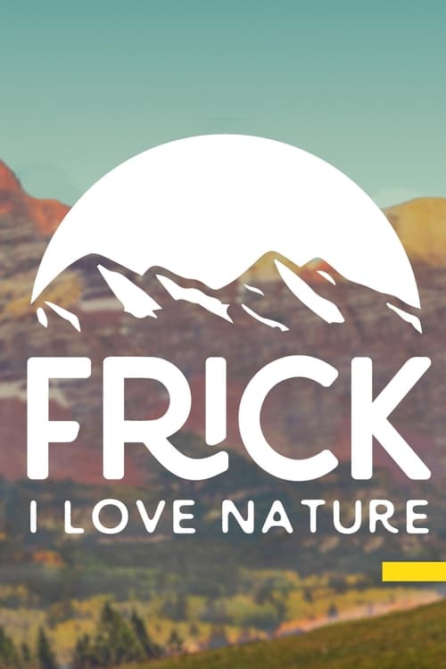 Show cover for Frick, I Love Nature