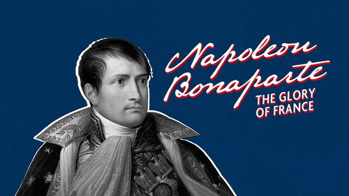 Napoleon Bonaparte: The Glory of France
